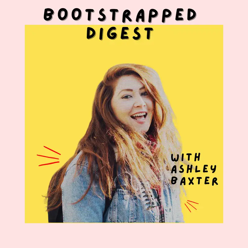 Bootstrapped Digest with Ashley Baxter