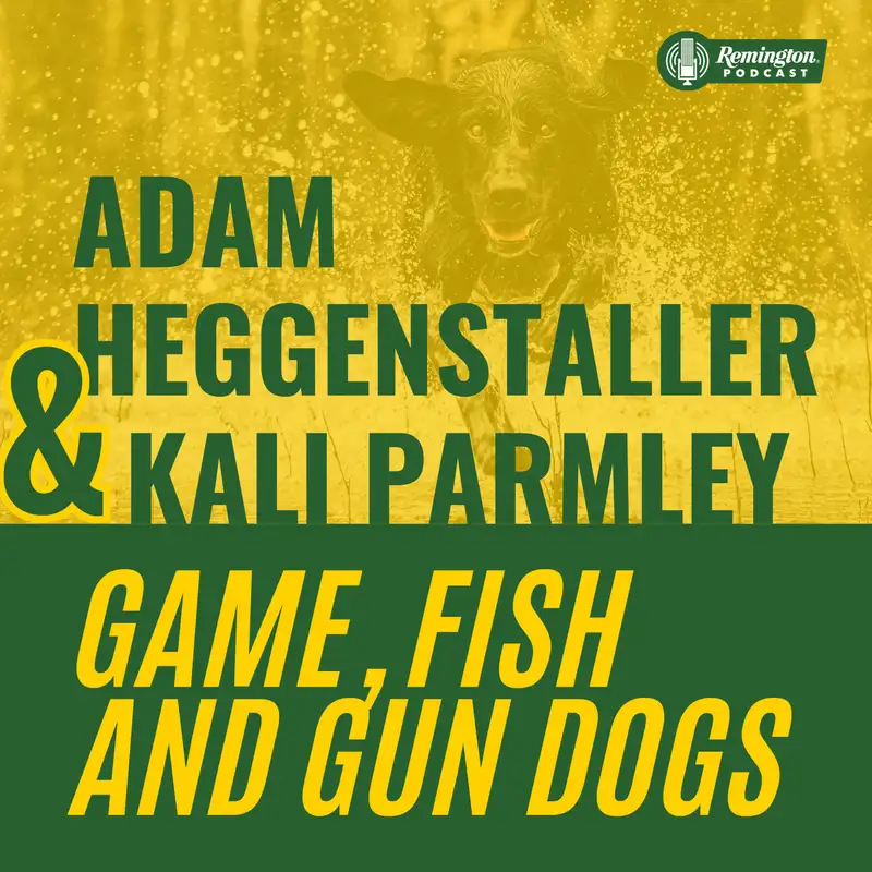 Adam Heggenstaller and Kali Parmley: Game, Fish, and Gun Dogs