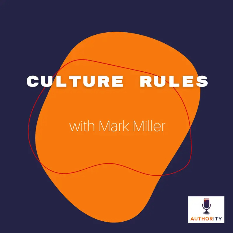 The Authority: Culture Rules with Mark Miller, WSJ Best-Selling Author and Chick-Fil-A VP