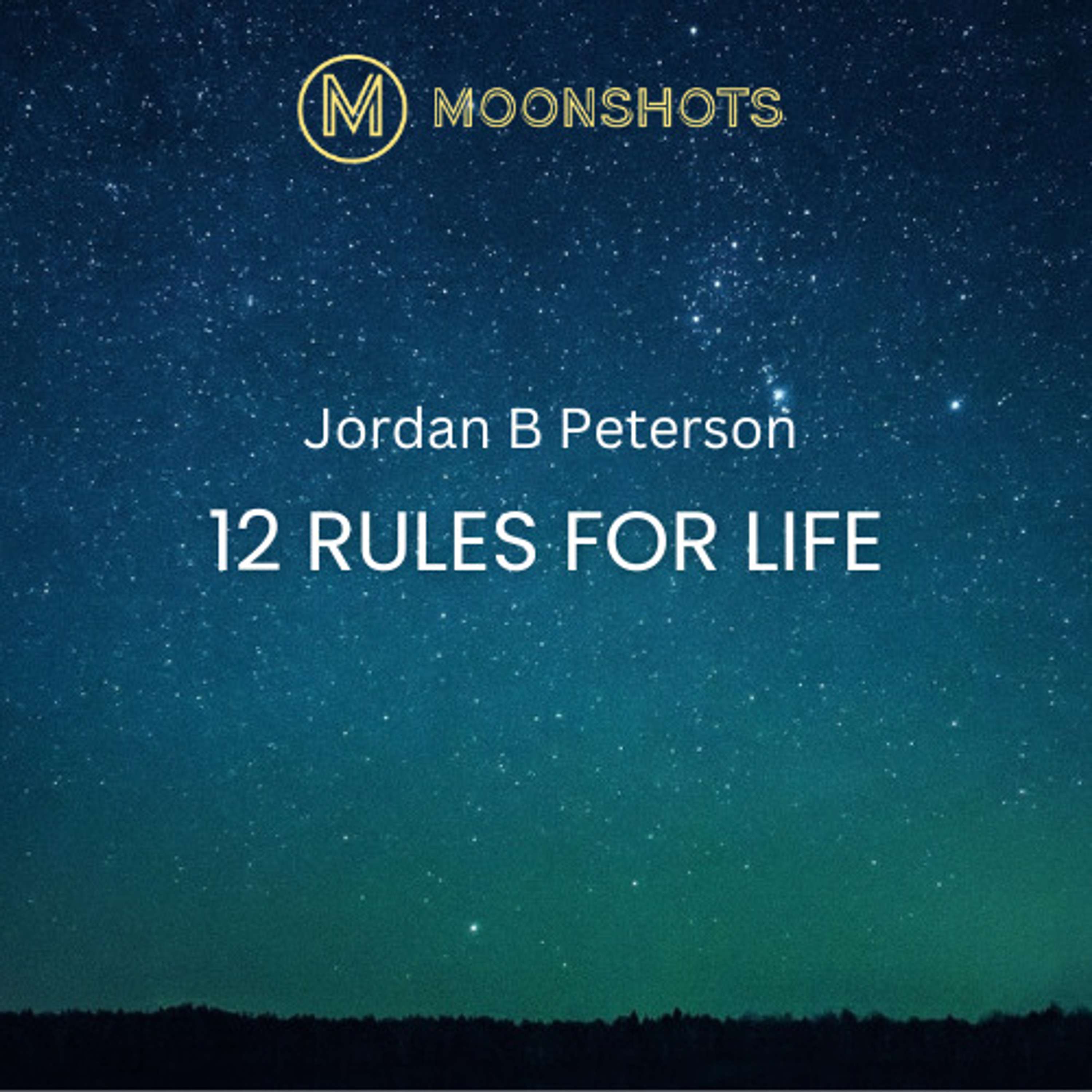 Jordan Peterson: 12 Rules for Life: An Antidote to Chaos, Rules 7-12