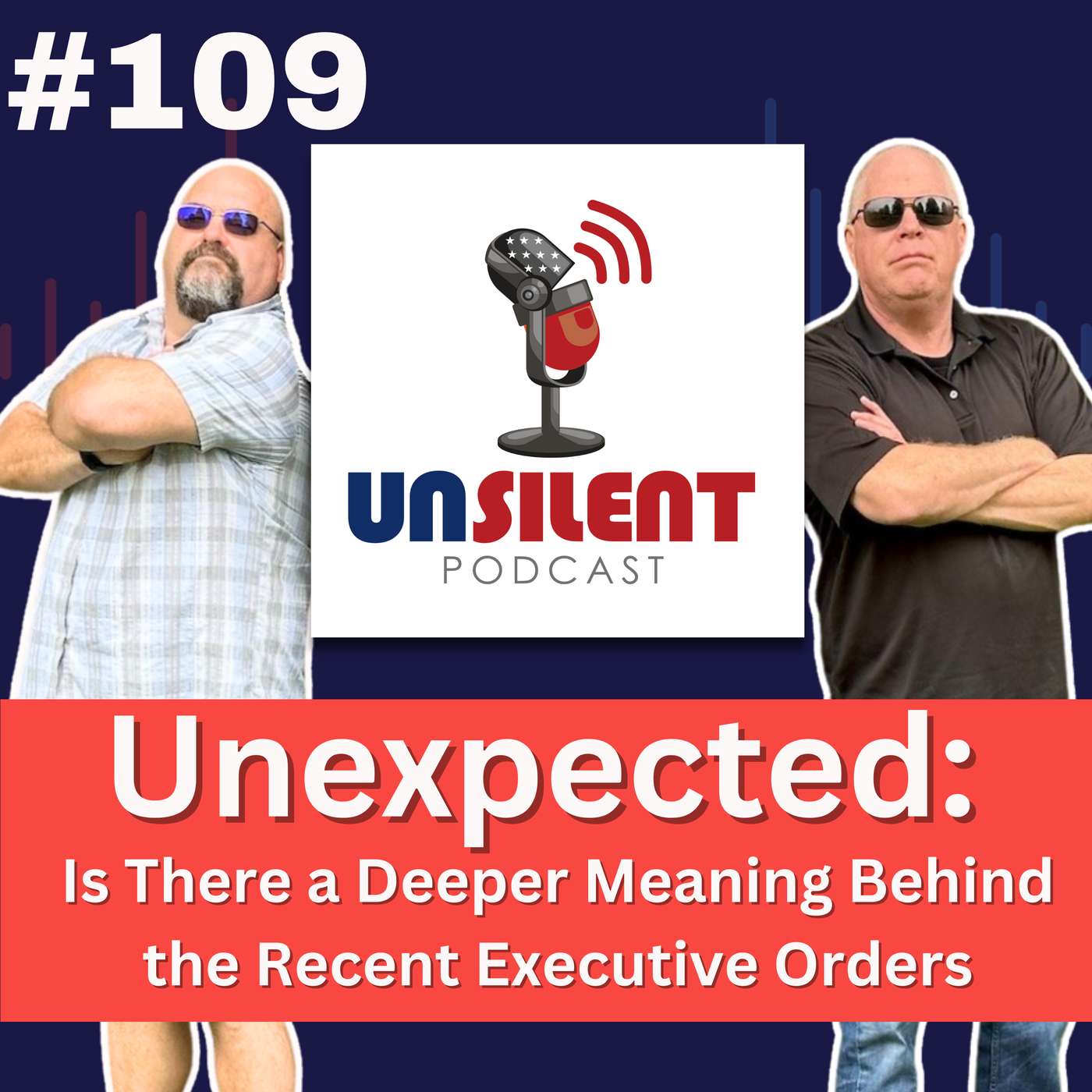 109. Unexpected: Is There a Deeper Meaning Behind the Recent Executive Orders