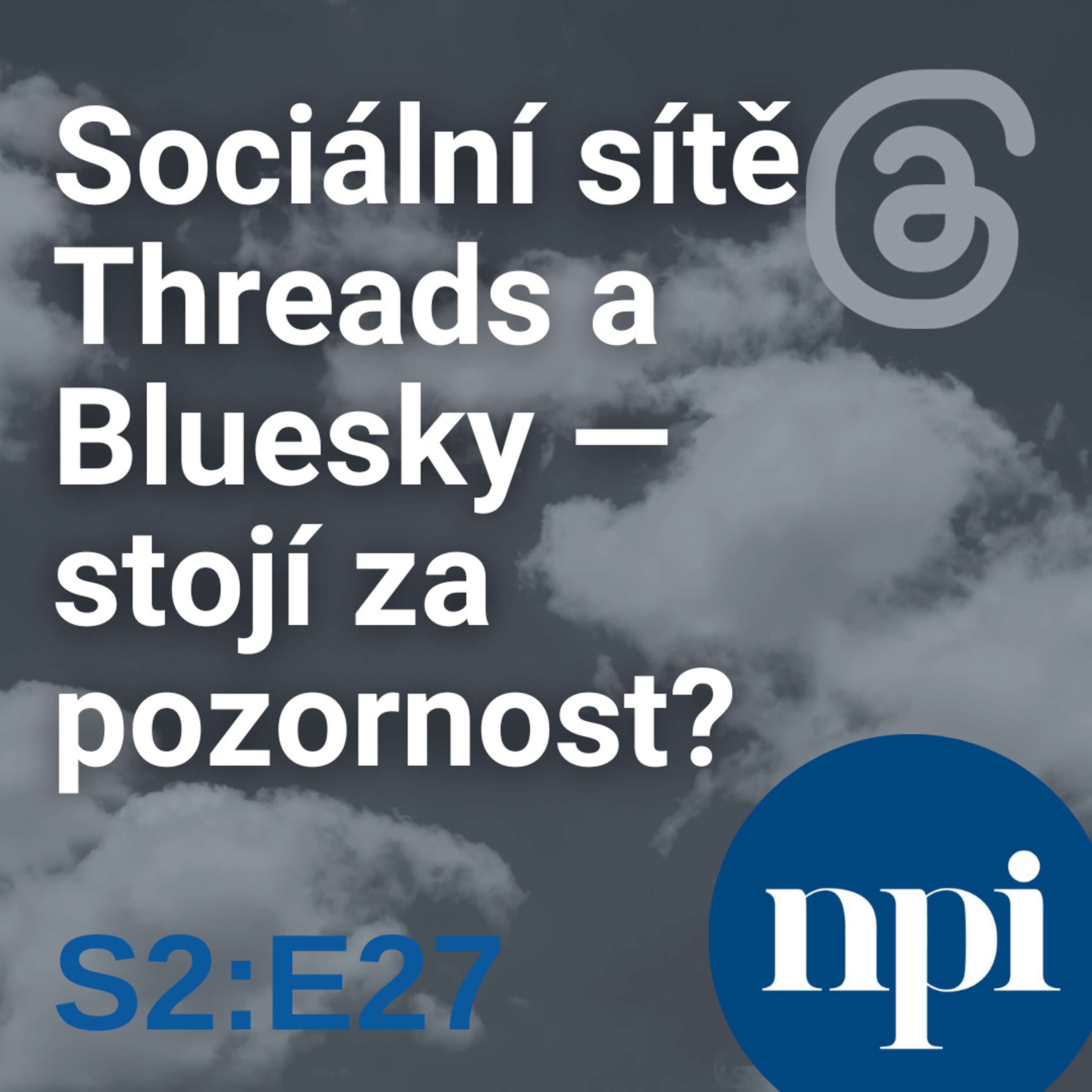 Sociální sítě Threads a Bluesky –⁠ stojí za pozornost? | S2:E27