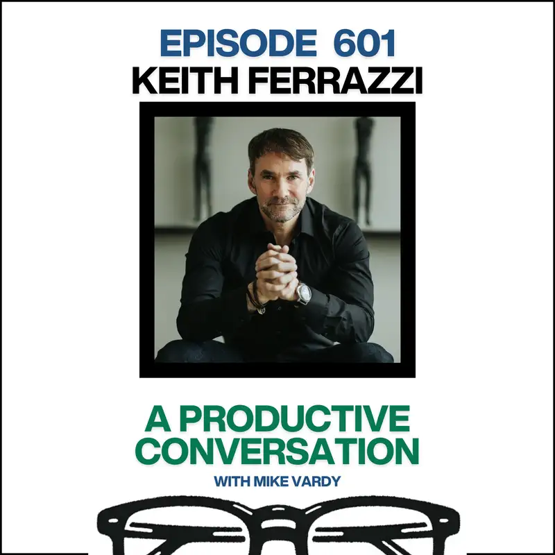 Keith Ferrazzi Talks About Teamship and Transforming the Way We Work