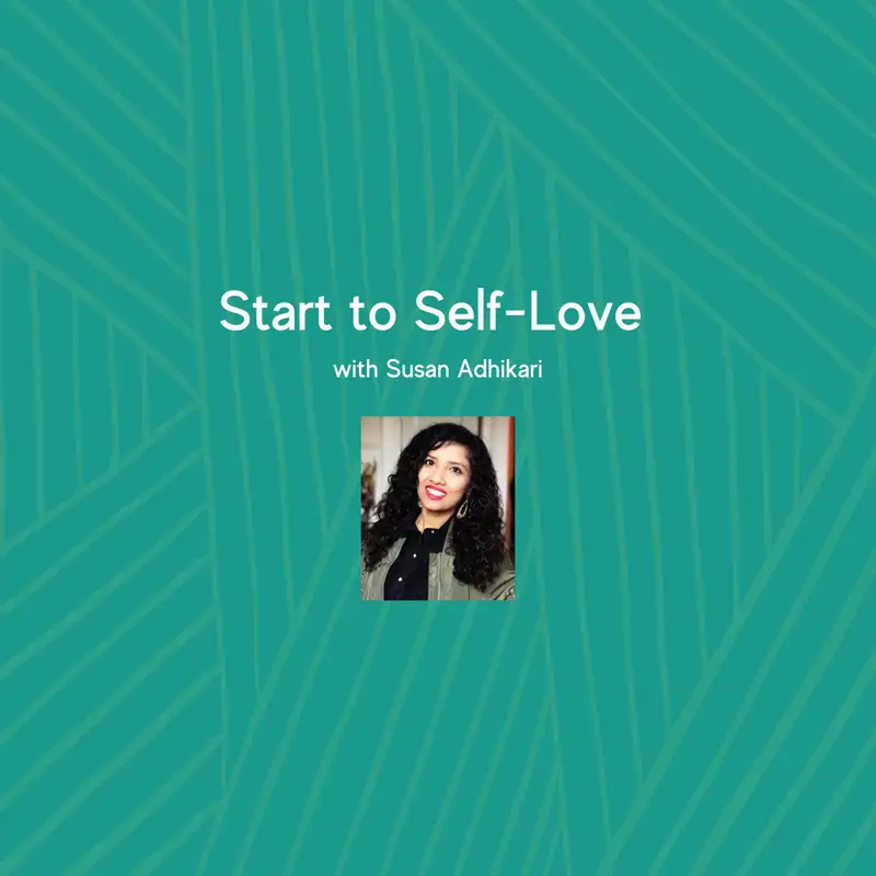 Start to Self-Love with Susan Adhikari