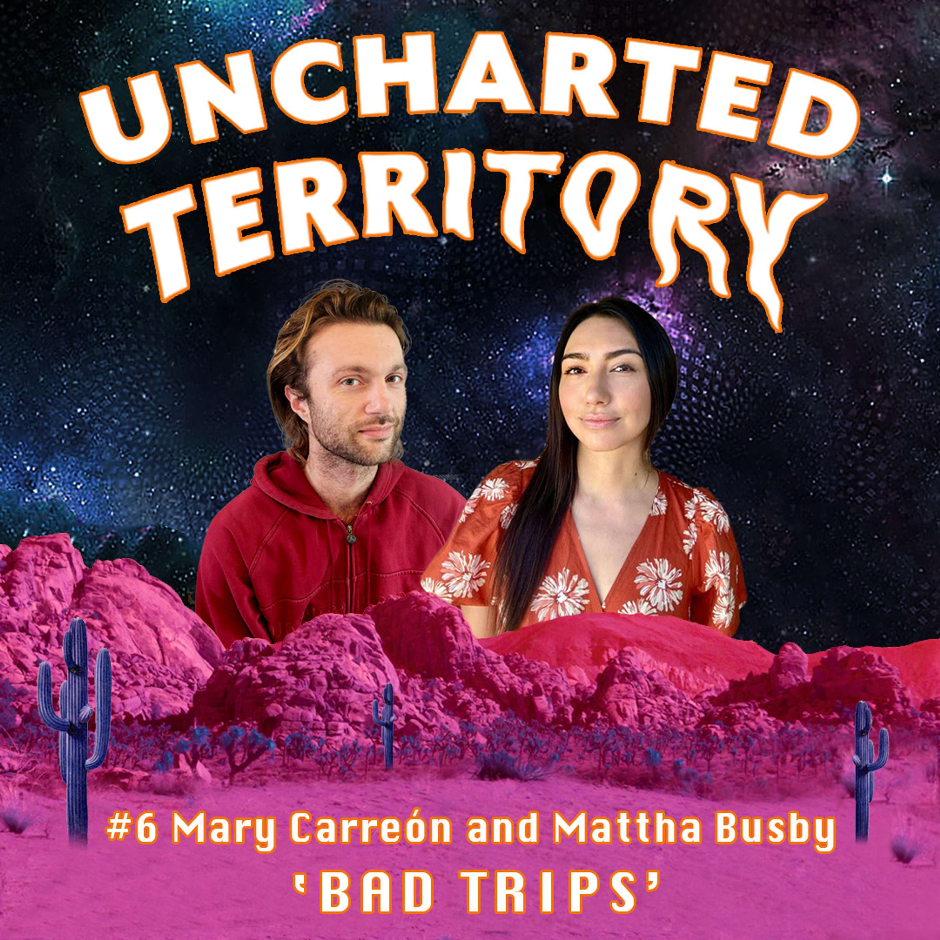 #6 Mary Carreón and Mattha Busby on 'bad trips'