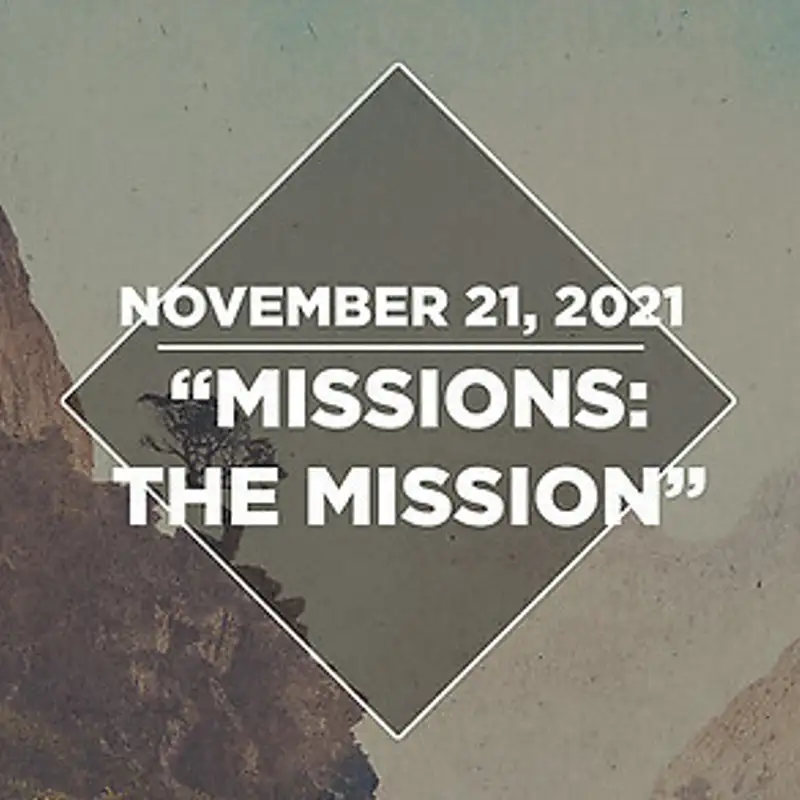 Missions: "The Mission" (11.21.21)