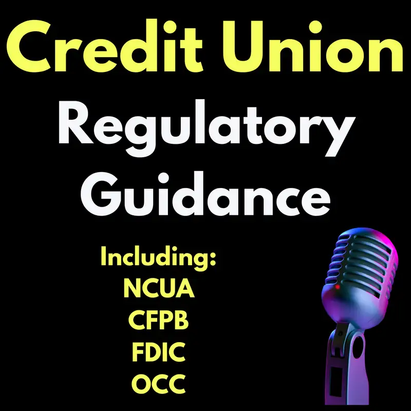 Credit Union Regulatory Guidance Including: NCUA, CFPB, FDIC, OCC, FFIEC