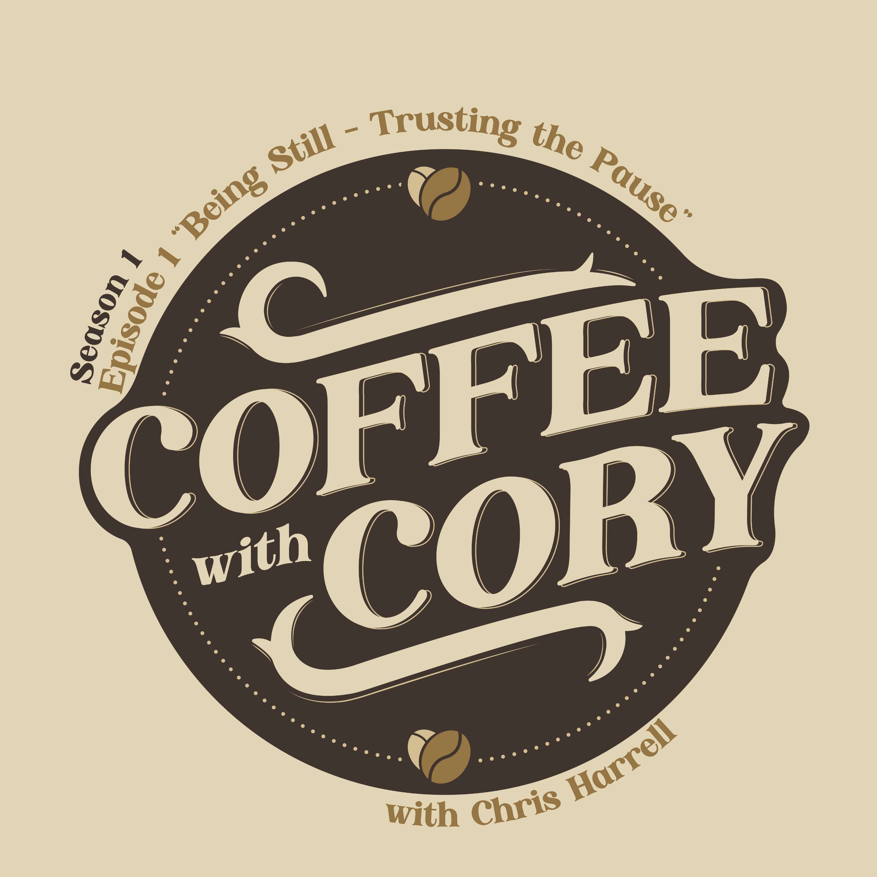 Coffee with Cory | S1E1: “Being Still – Trusting in the Pause”