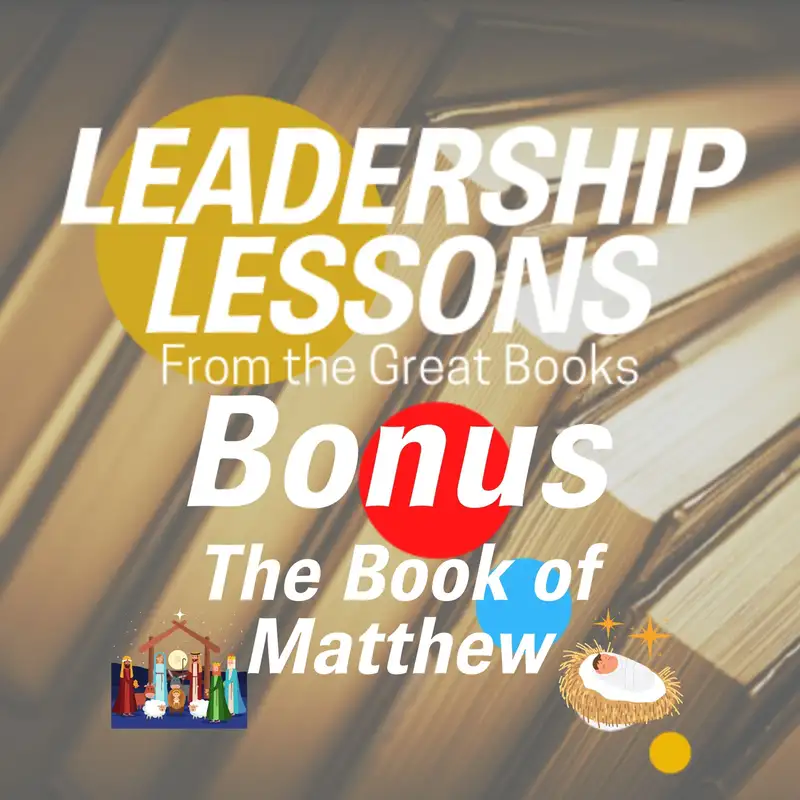 Leadership Lessons From The Great Books (Bonus) - The Book of Matthew - Christmas Day Message