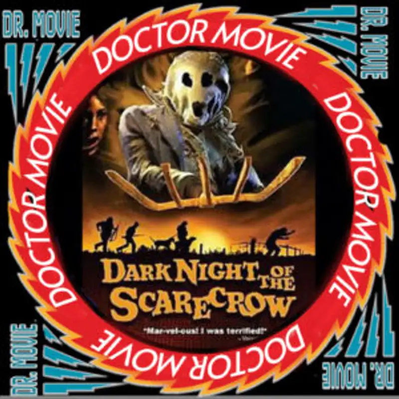 Doctor Movie: Episode 279: Dark Night Of The Scarecrow