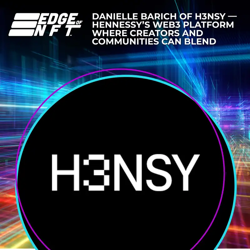 Danielle Barich Of H3NSY — Hennessy’s Web3 Platform Where Creators And Communities Can Blend