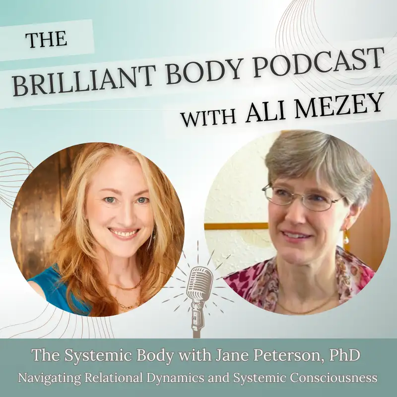 The Systemic Body: Navigating Relational Dynamics and Systemic Consciousness with Jane Peterson, PhD