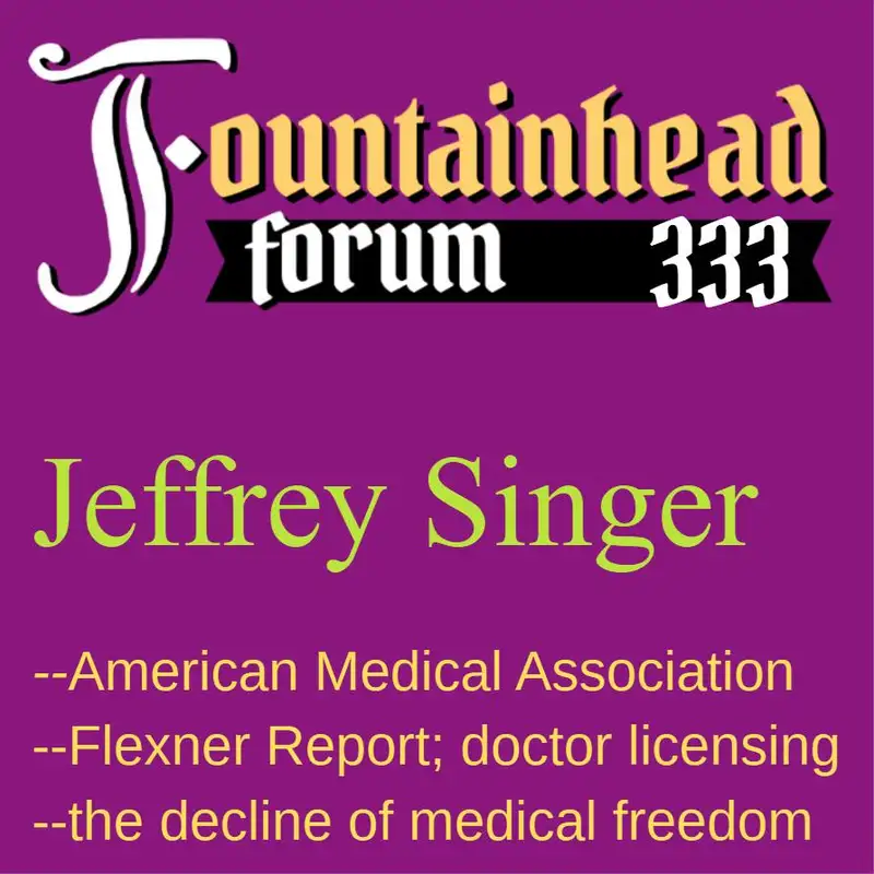 FF-333: Jeffrey Singer on the history and decline of medical freedom in the USA