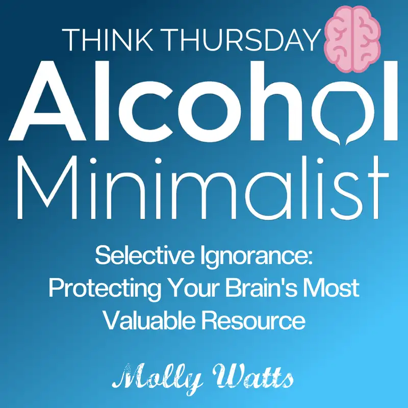 Think Thursday:  Selective Ignorance-Protecting Your Brain's Most Valuable Resource