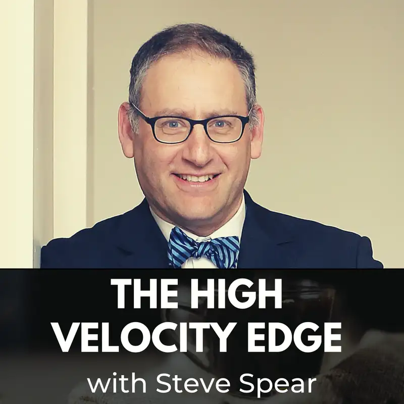 The High-Velocity Edge with Steve Spear