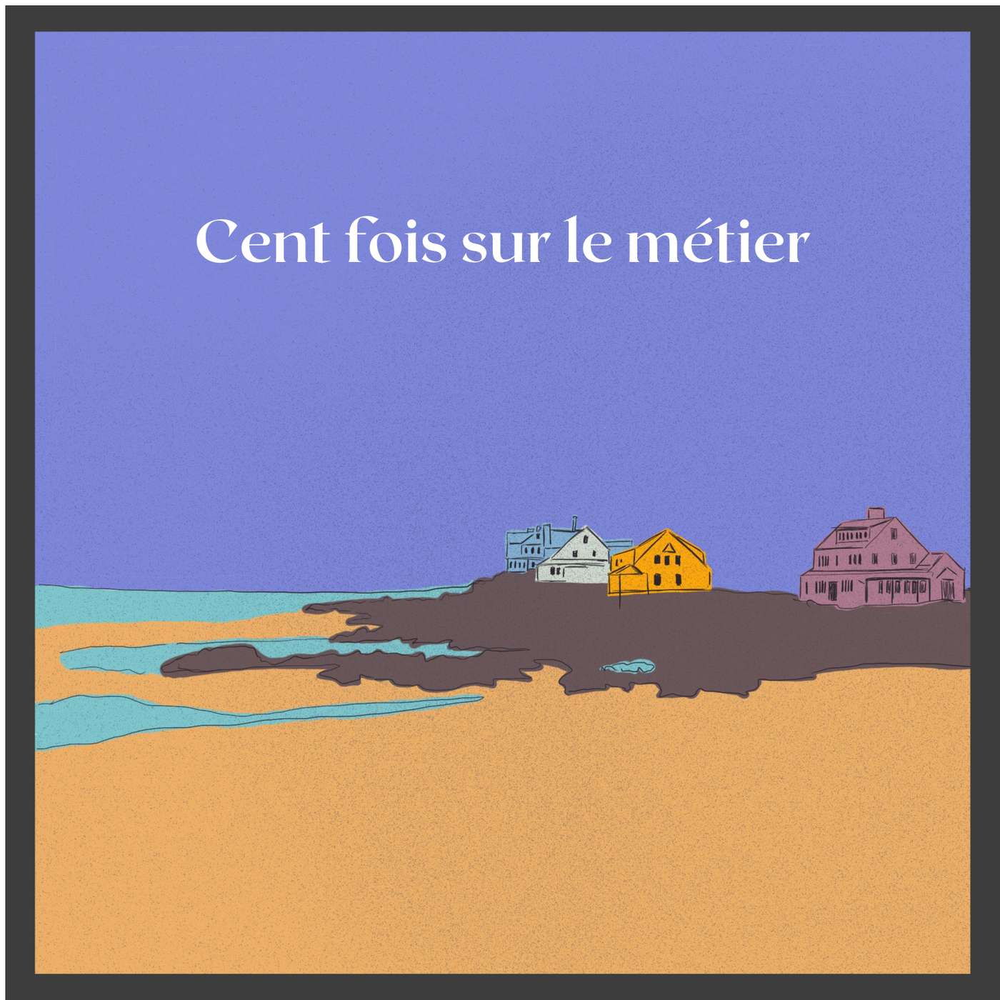 Cent fois sur le métier