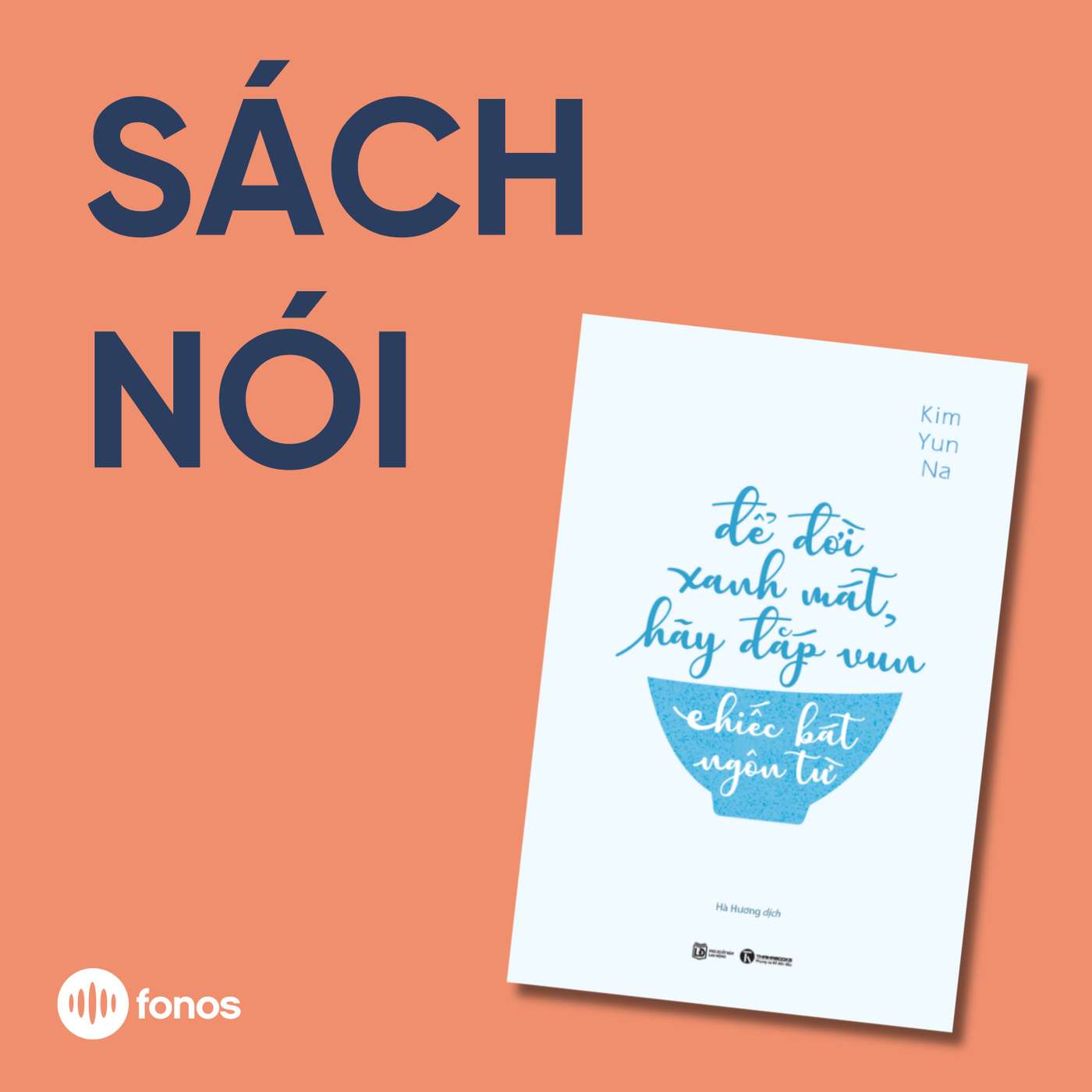 Để Đời Xanh Mát, Hãy Đắp Vun Chiếc Bát Ngôn Từ [Sách Nói]