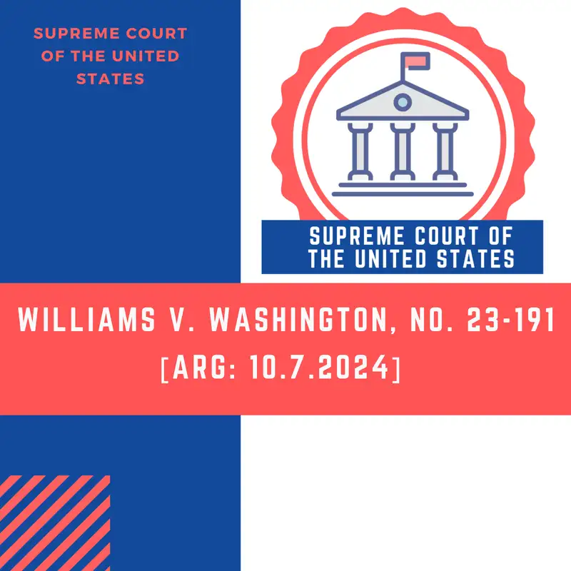 Williams v. Washington, No. 23-191 [Arg: 10.7.2024] 
