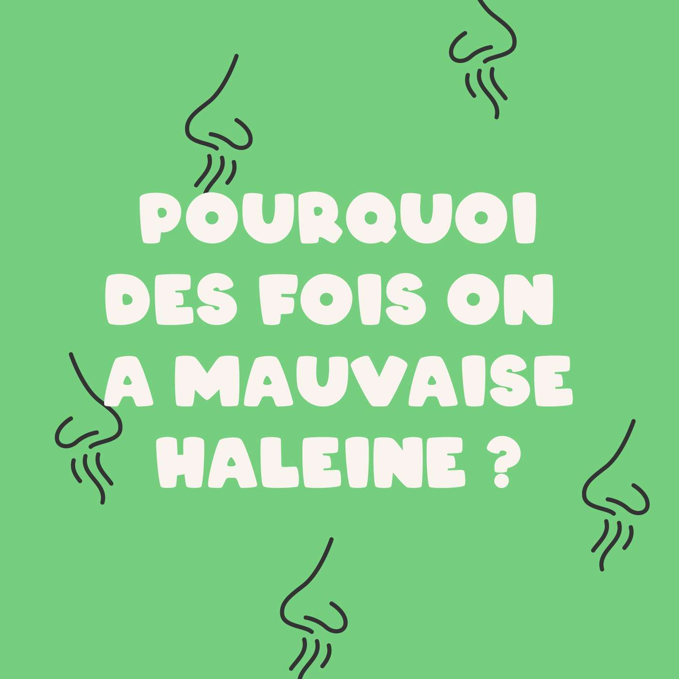 Pourquoi on a parfois mauvaise haleine?