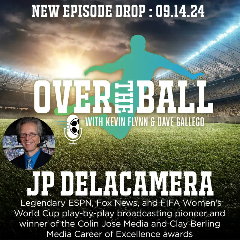 Legendary ESPN, Fox Sports, & FIFA Women’s World Cup soccer play-by-play broadcasting pioneer JP Delacamera shares his journey through the world of soccer