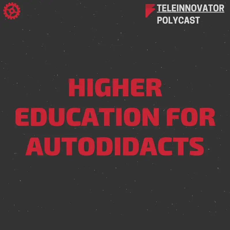 Higher Education for Autodidacts [Fireside Polycast]