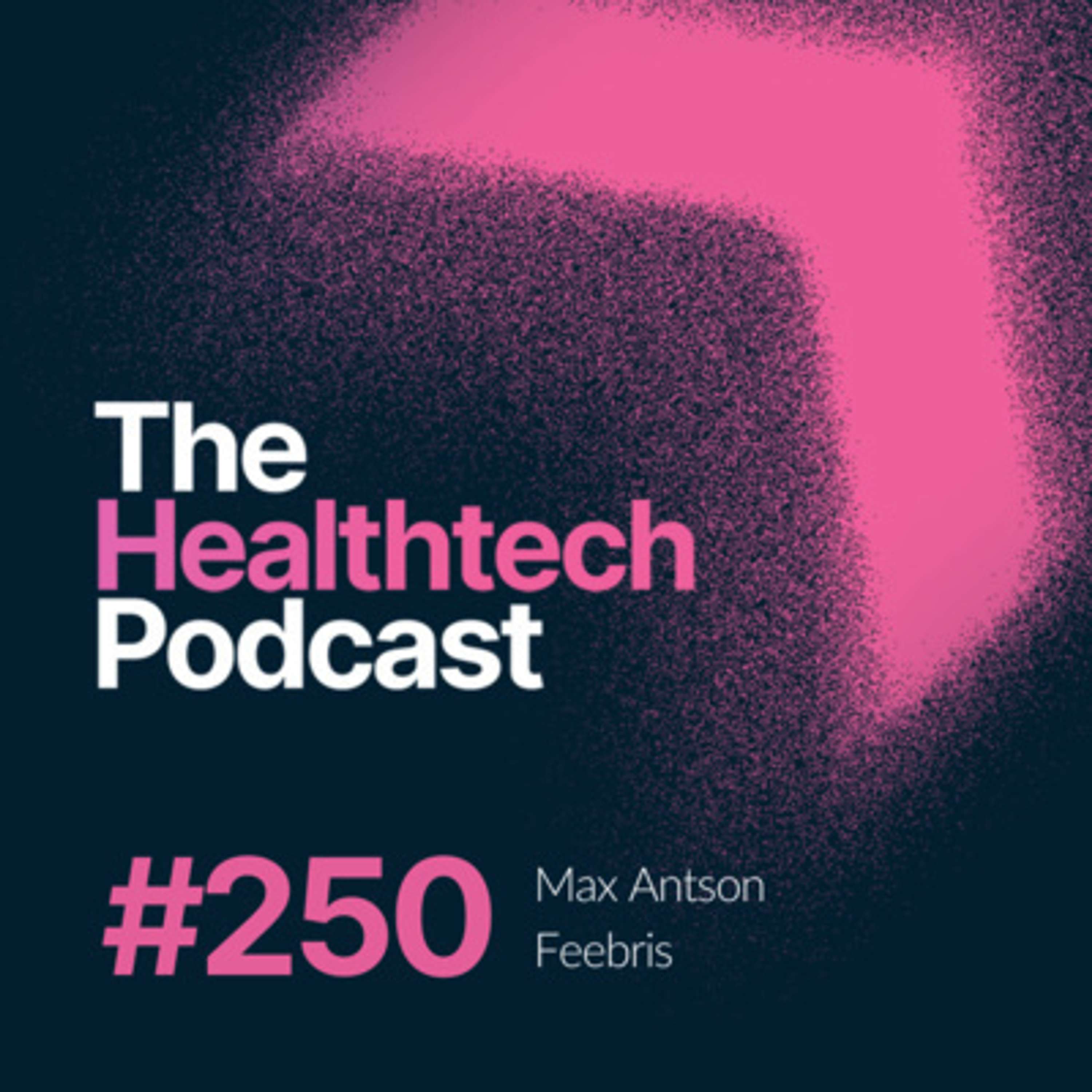 #250 The Story of Feebris with Machine Learning Engineer Max Antson ⚙️ - podcast episode cover