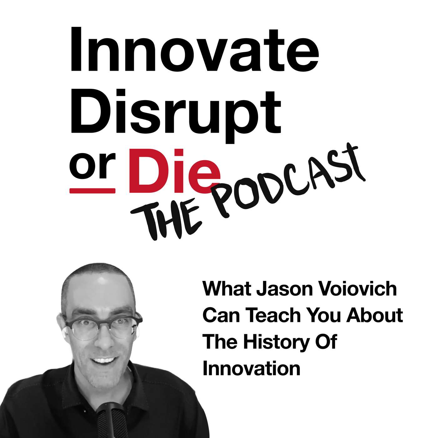 Innovate, Disrupt, or Die | What Jason Voiovich Can Teach You About the History of Innovation