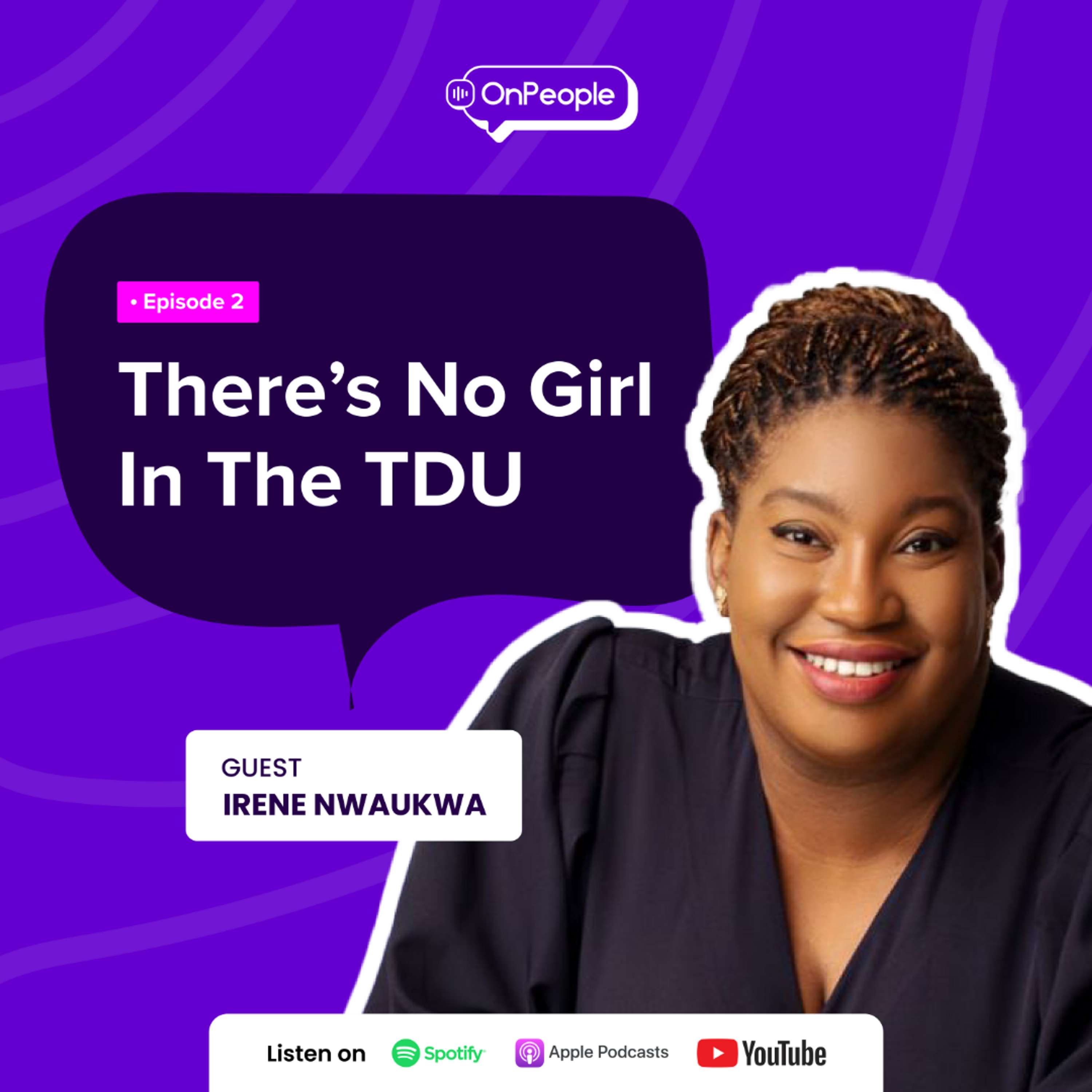 There’s No Girl in the TDU feat. Irene Nwaukwa