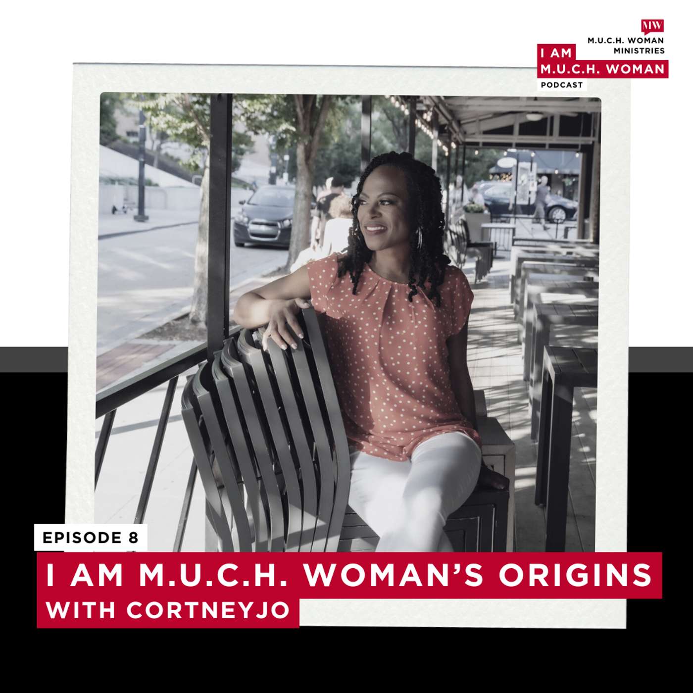 I Am M.U.C.H. Woman’s Origins with CortneyJo