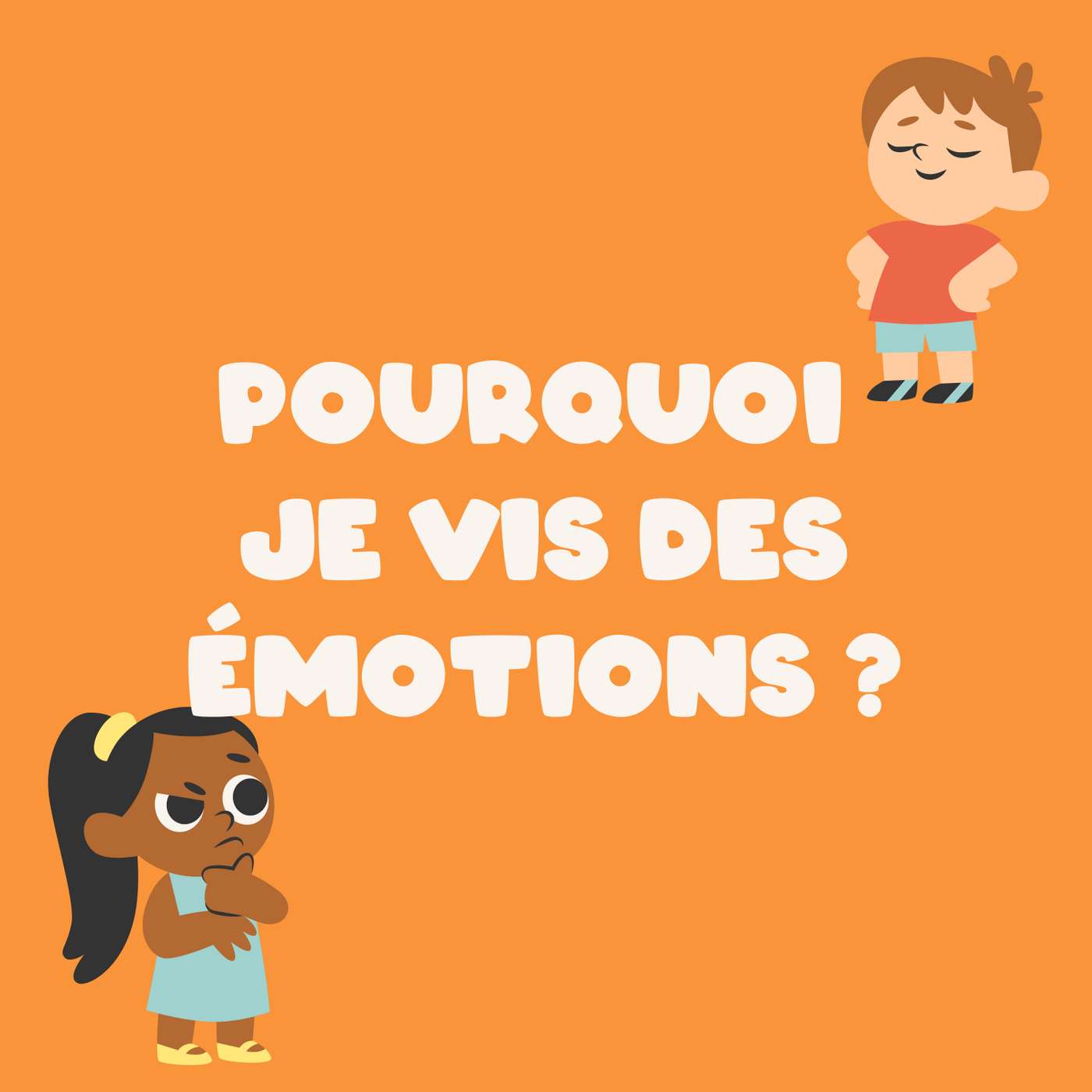 Pourquoi est-ce que je vis des émotions?