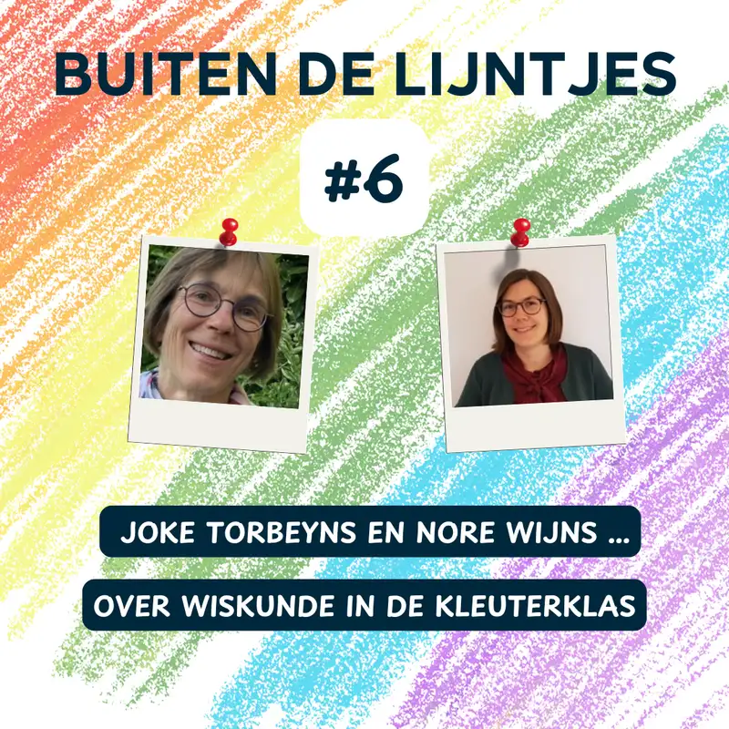 #6 | 'Wiskunde in de kleuterklas' - in gesprek met Joke Torbeyns en Nore Wijns ...