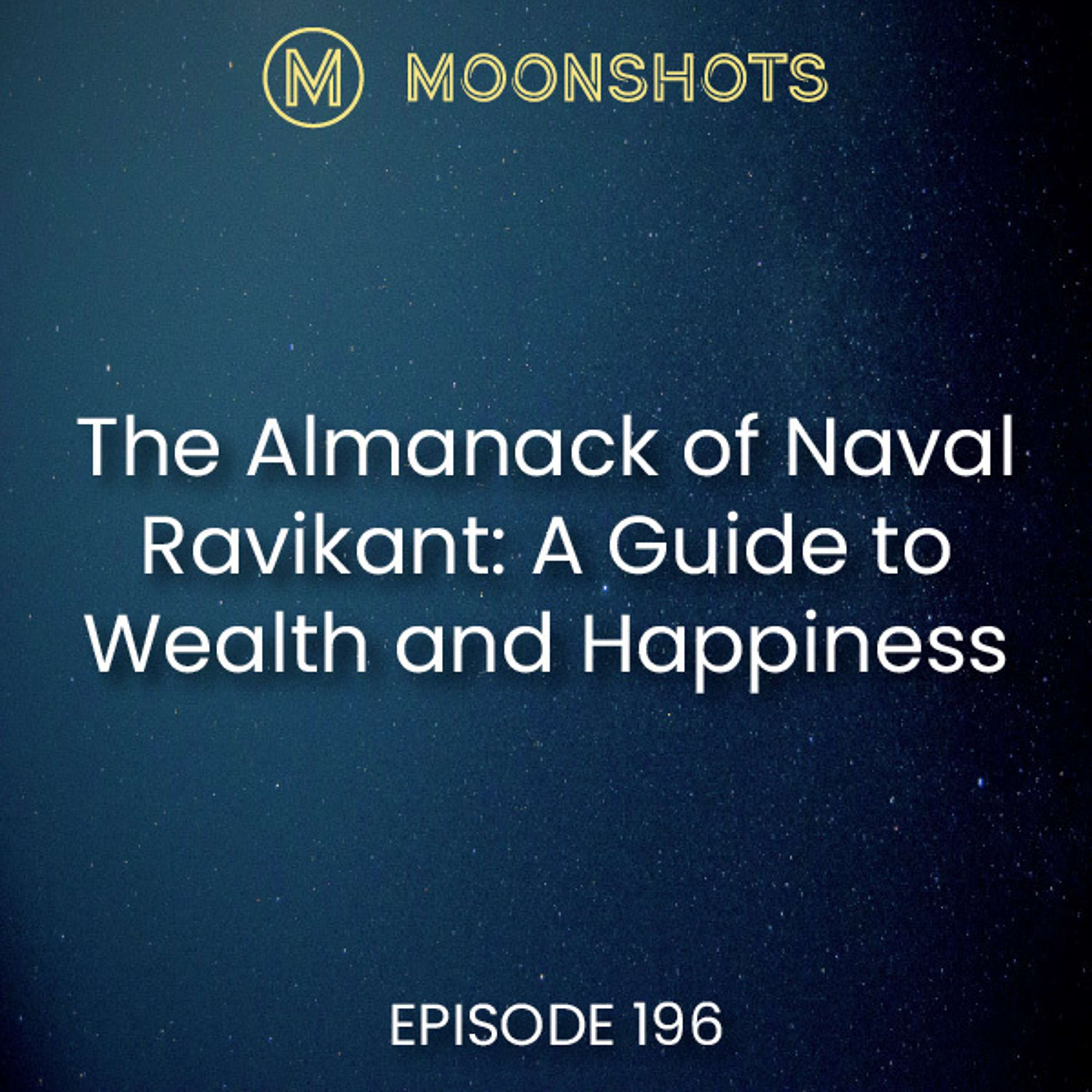 A Guide to Wealth and Happiness from Entrepreneur & Philosopher Naval Ravikant