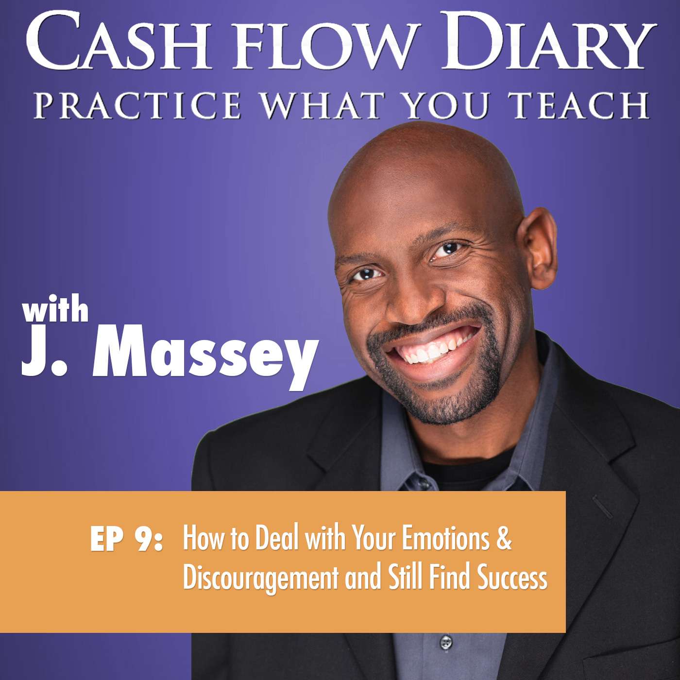CFD 009 - How to Deal with Your Emotions & Discouragement and Still Find Success