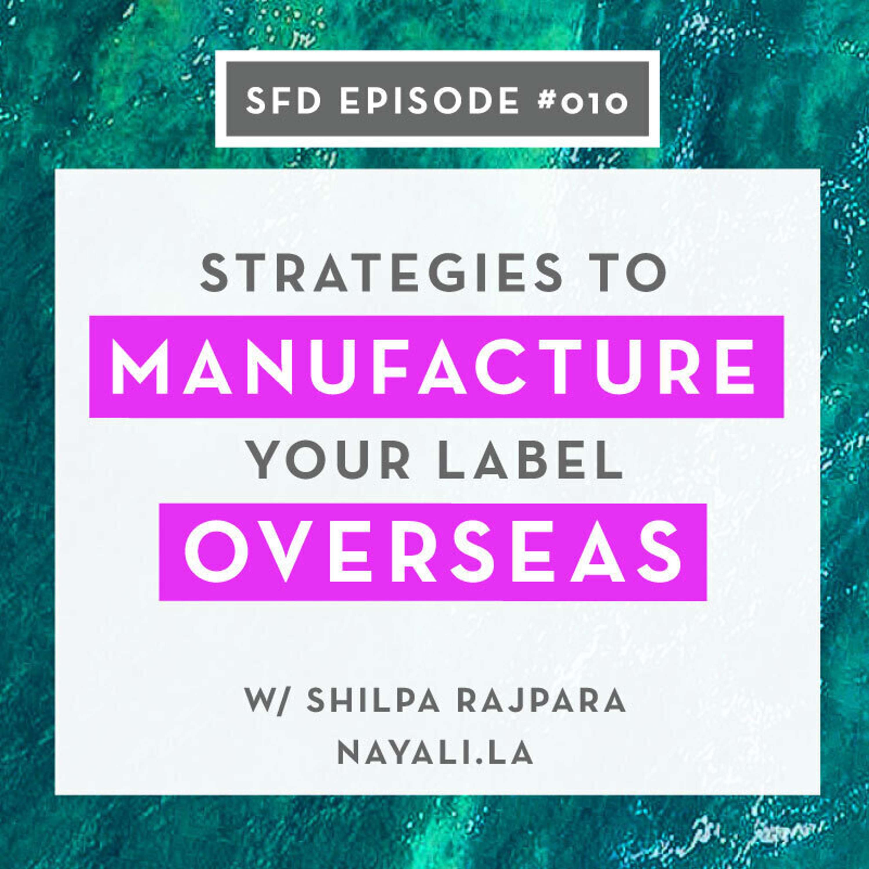 SFD010: Strategies to Manufacture Your Fashion Brand Overseas