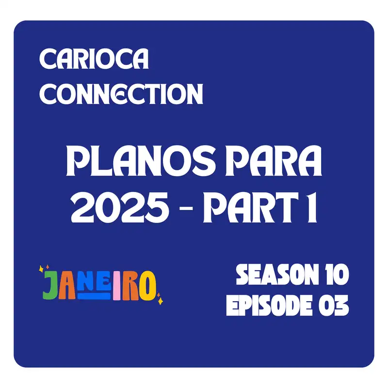 Brazilian Blueprint for 2025 with Carioca Connection (Part 1)