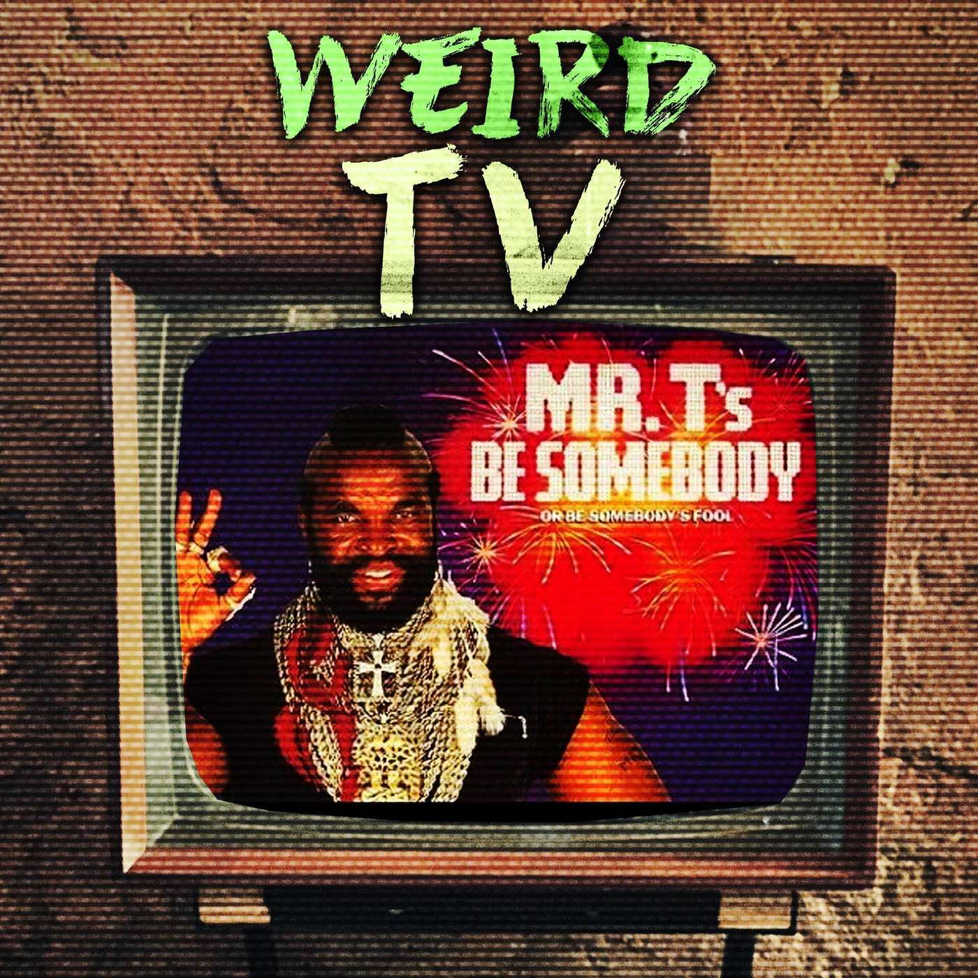 Mr. T's Be Somebody... or Be Somebody's Fool!