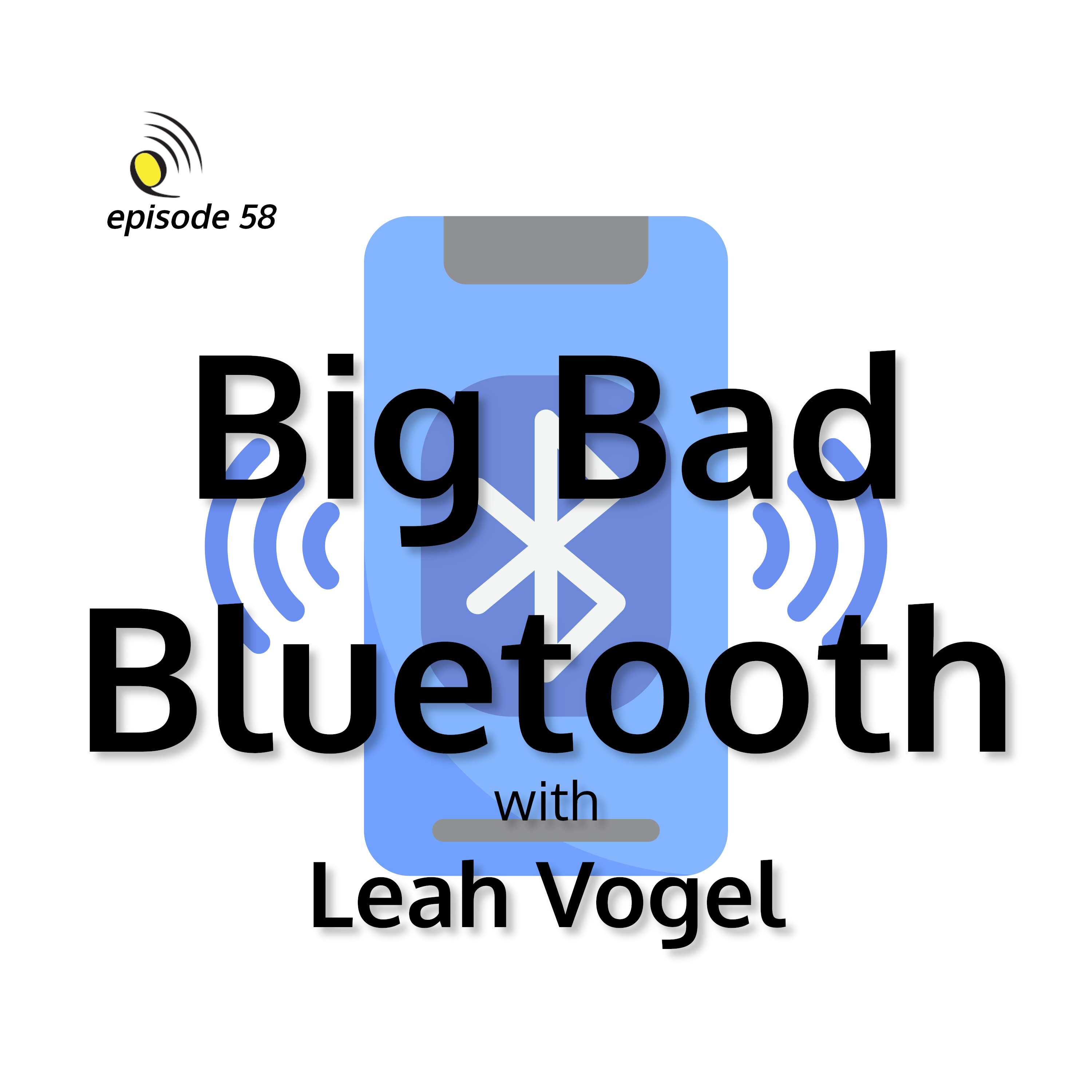 Big Bad Bluetooth with Leah Vogel - podcast episode cover