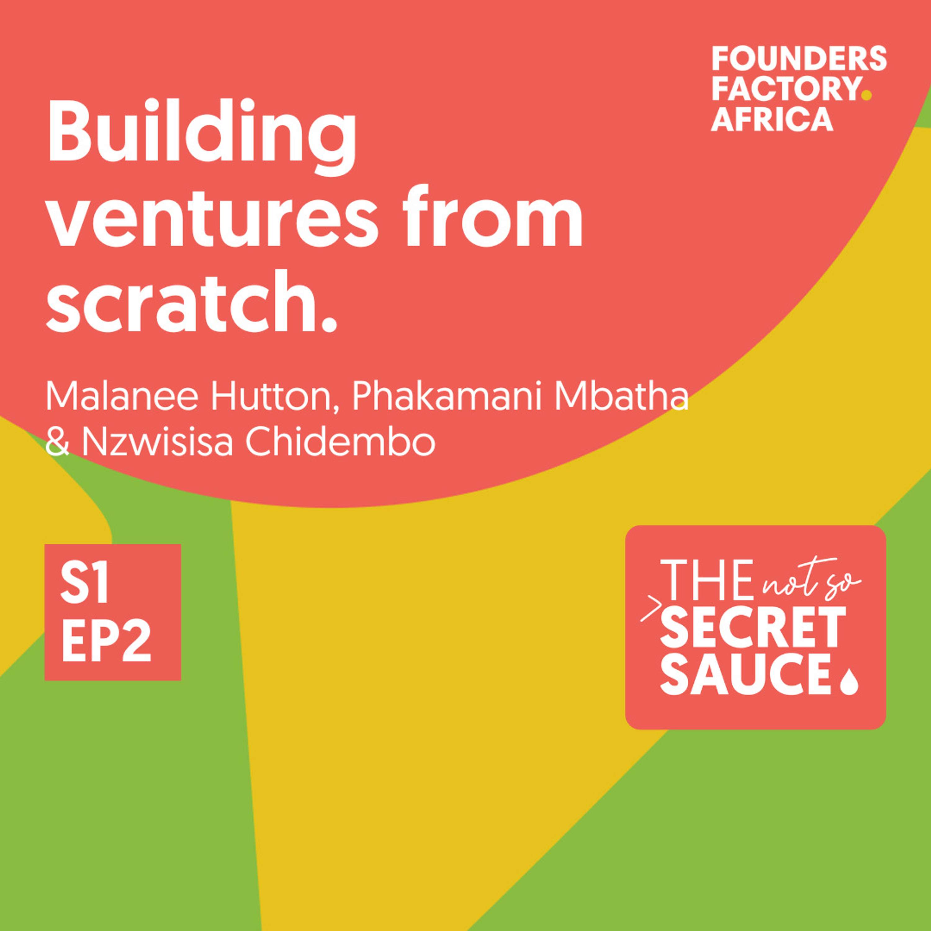 Not So Secret Sauce S1 EP2 - Building Ventures From Scratch Not So Secret Sauce S1 EP2 - Building Ventures From Scratch