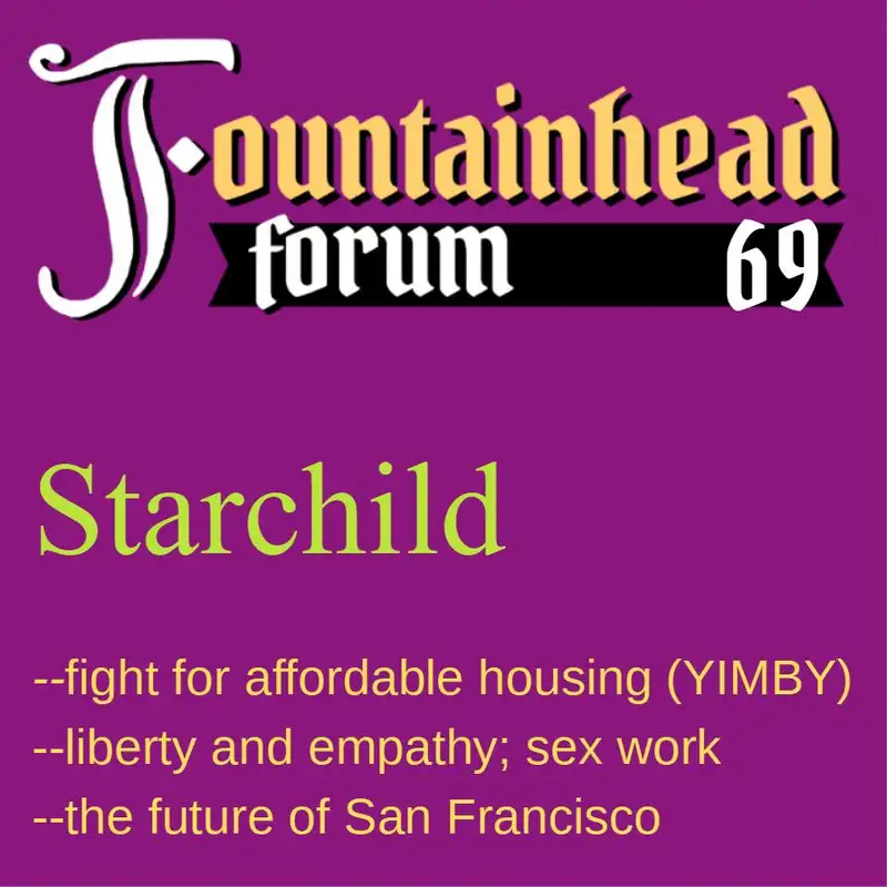 FF-69: Starchild on the Libertarian Party and fighting expensive housing in San Francisco