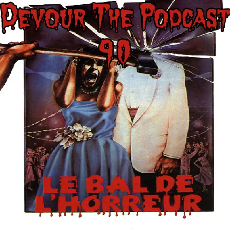 Devour the Podcast Episode 90: Prom Night.....Everything is Alright