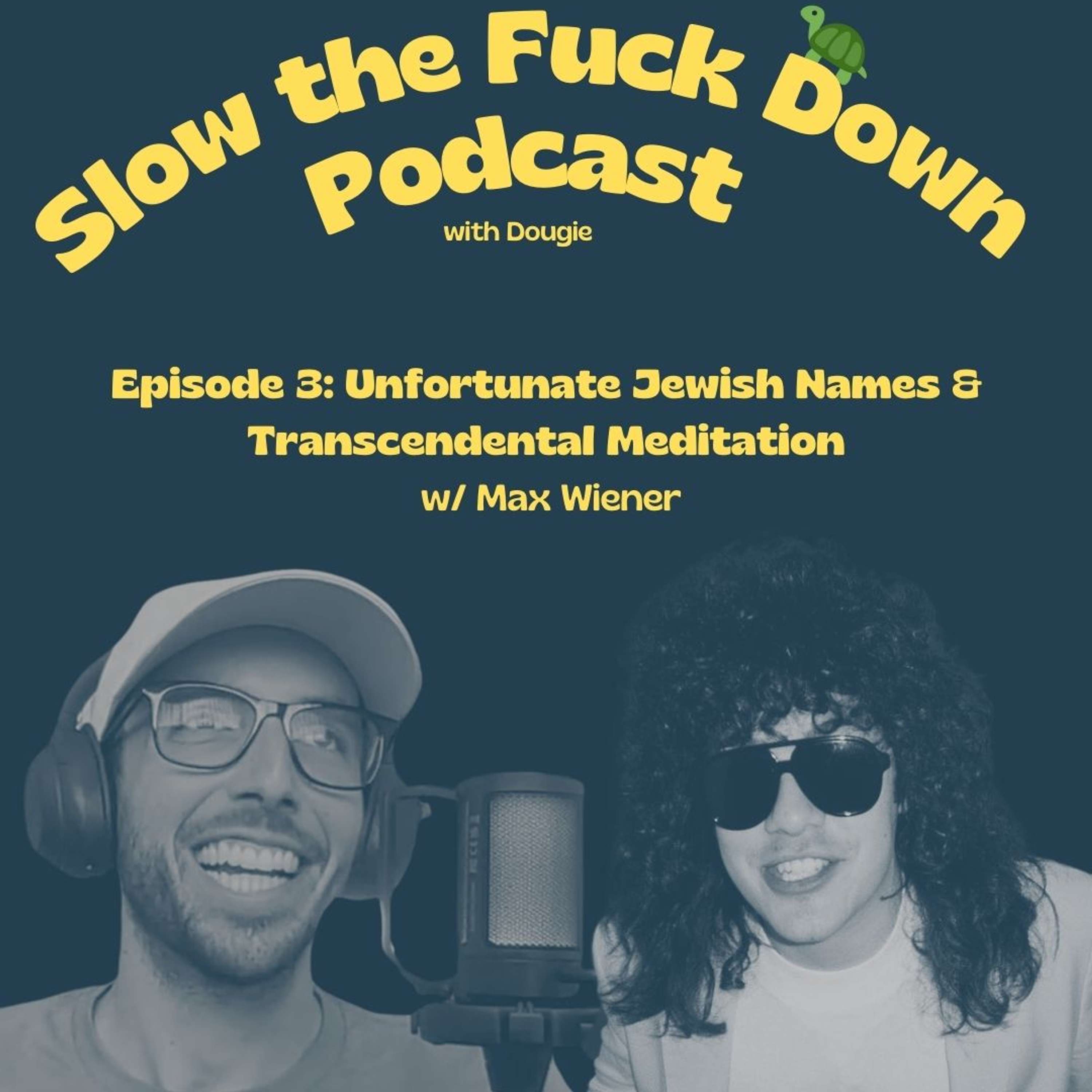 Slow the Fuck Down Podcast with Dougie