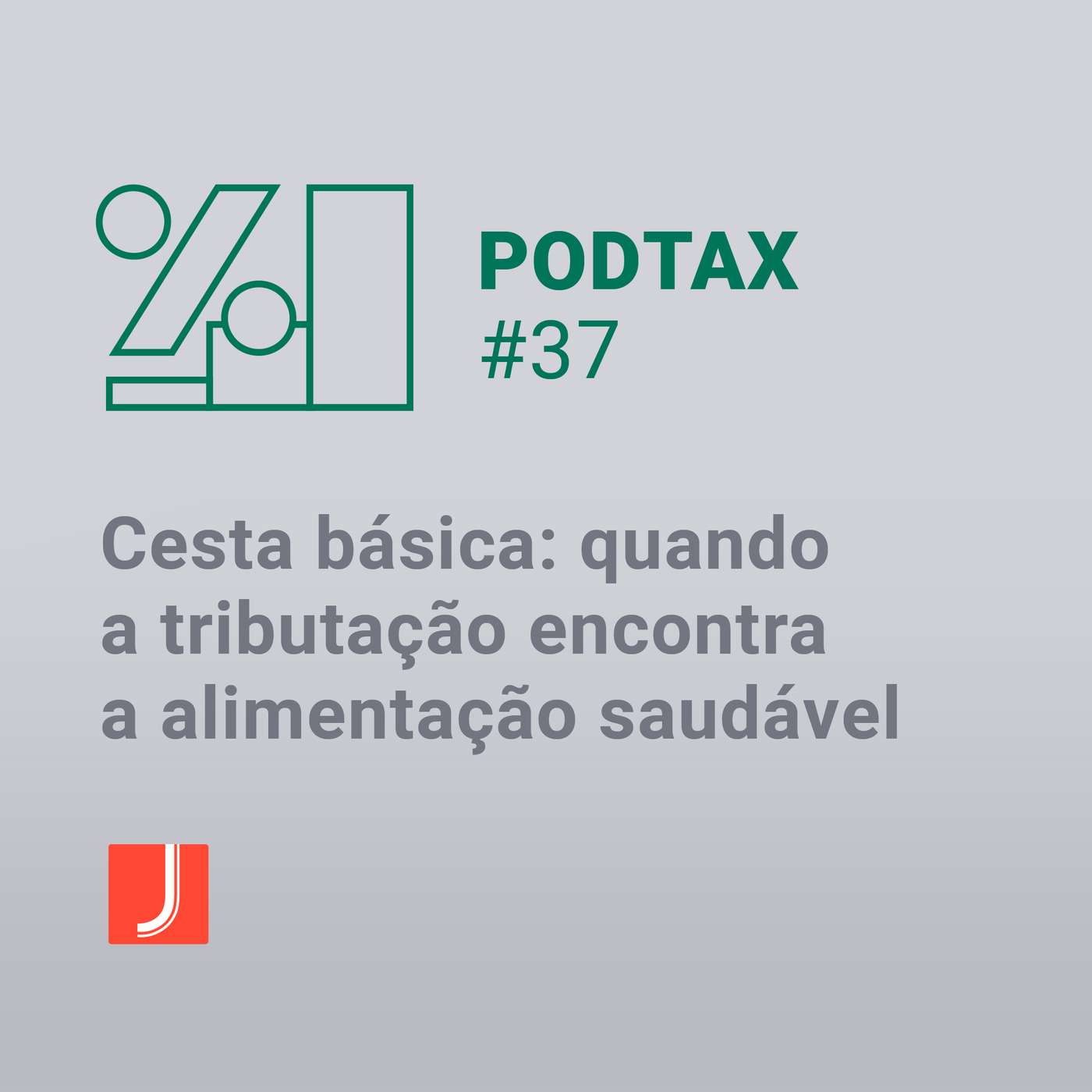 Cesta básica: quando a tributação encontra a alimentação saudável | Podtax #37 Cesta básica: quando a tributação encontra a alimentação saudável | Podtax #37