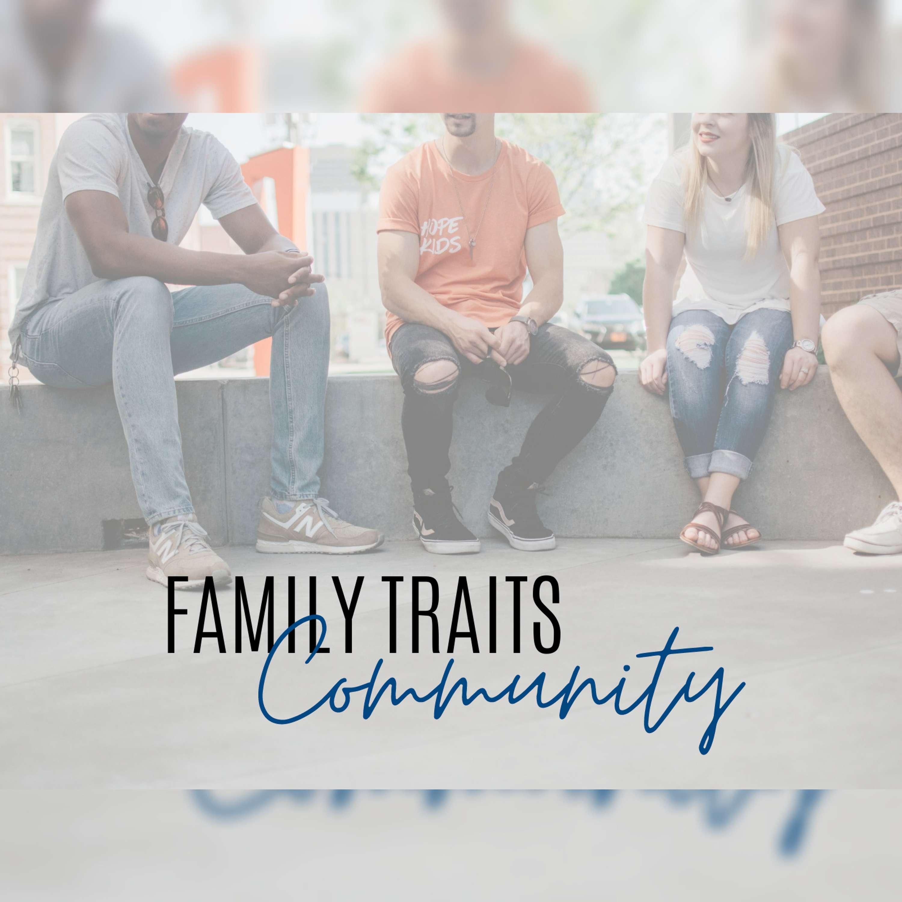 Family Traits Week 5 | Community