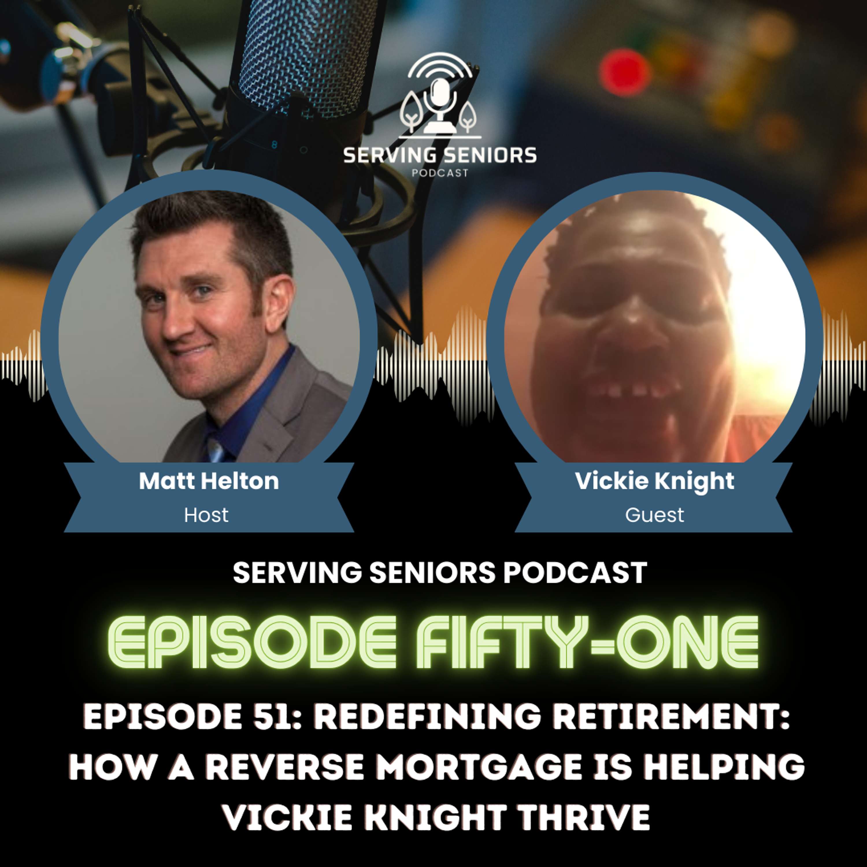 Episode 51: Redefining Retirement: How a Reverse Mortgage is Helping Vickie Knight Thrive