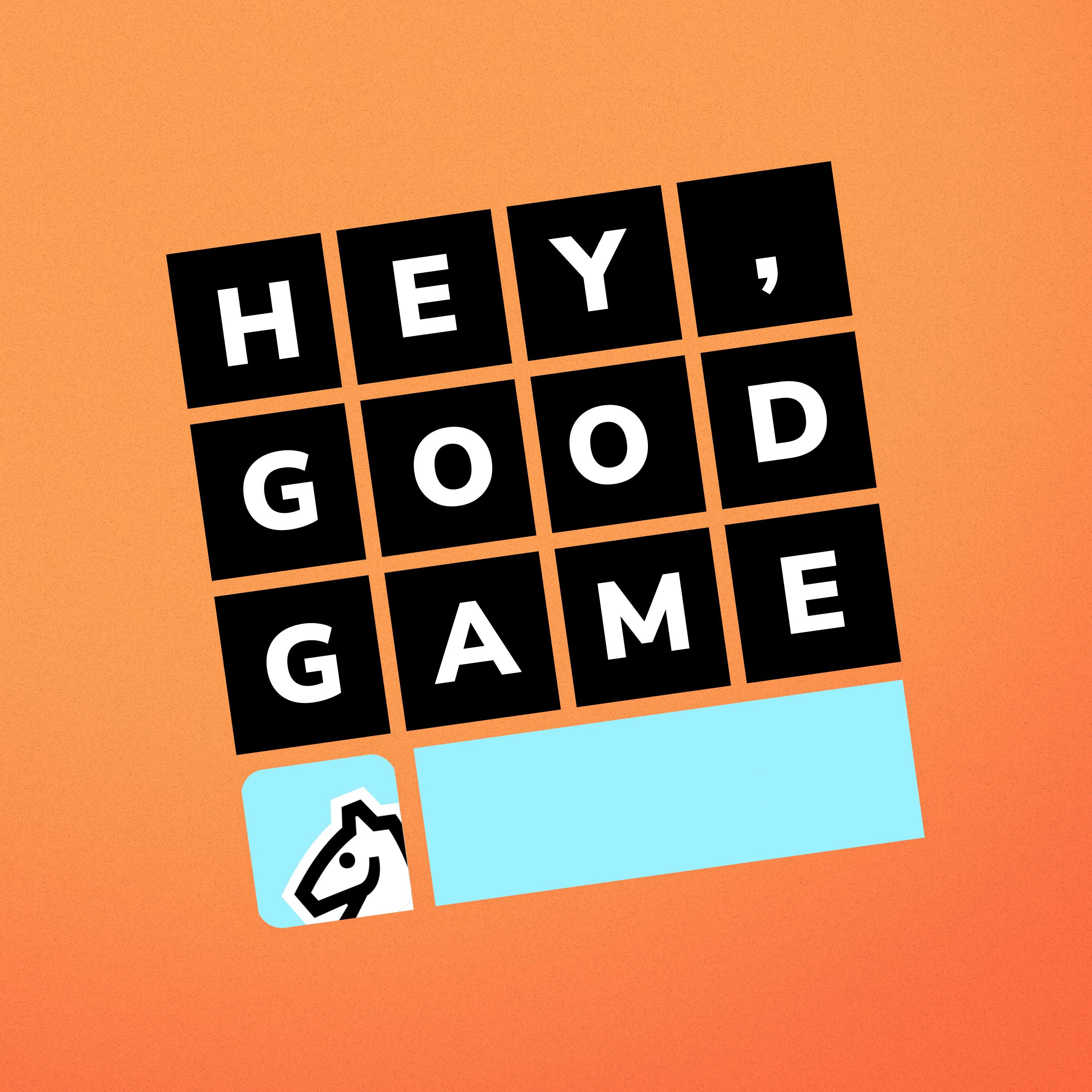 Hey, Good Game