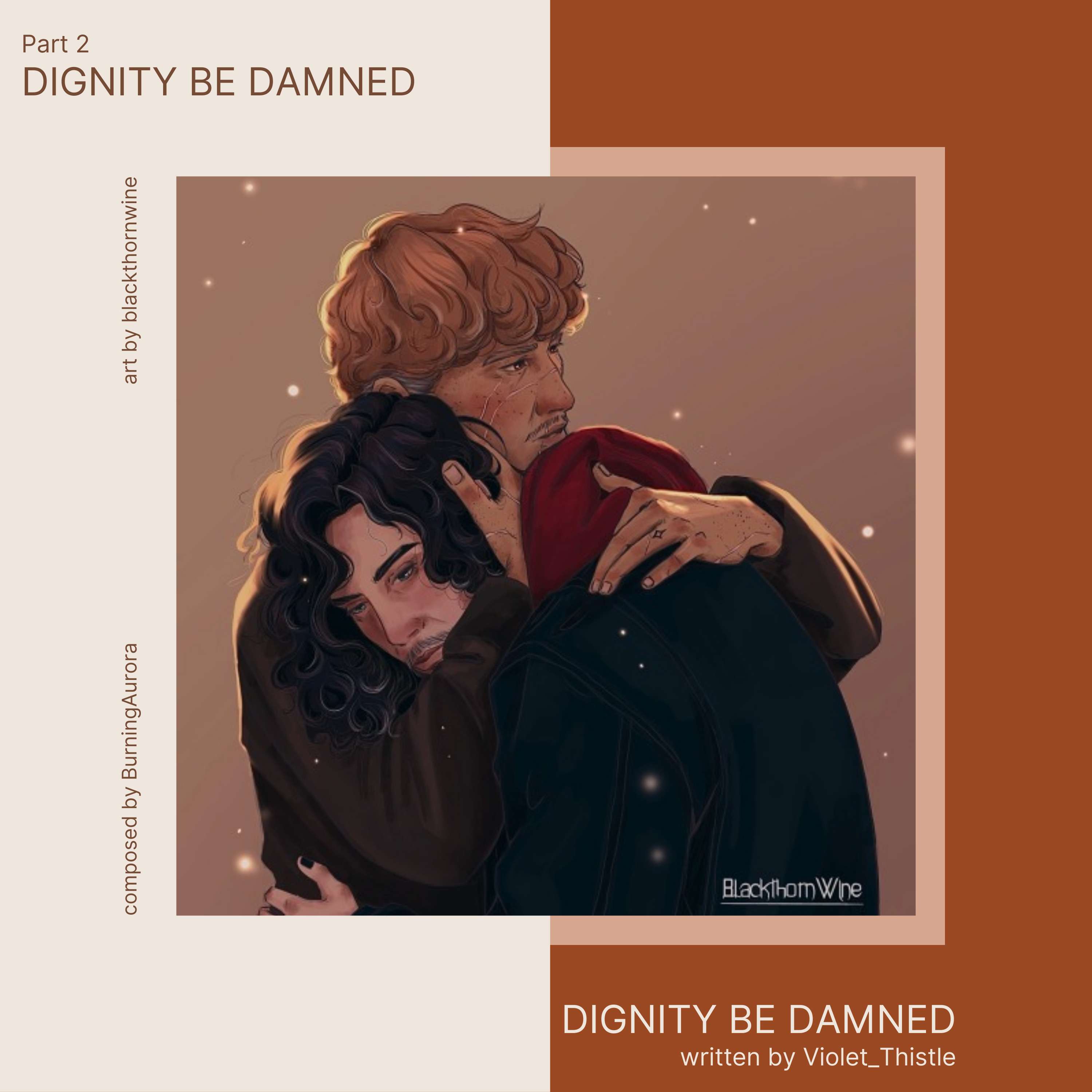 Dignity be Damned by Violet_Thistle | Dignity be Damned: Part 2