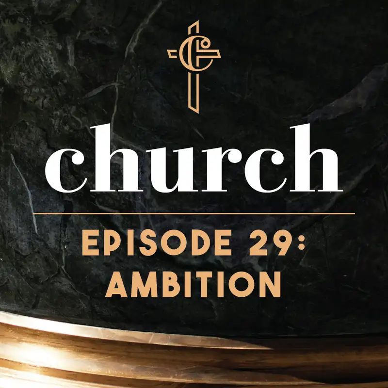 Episode 29: Ambition