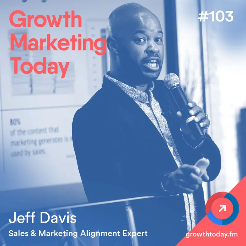 The 7-Step Roadmap to Marketing and Sales Alignment with Jeff Davis (GMT103)