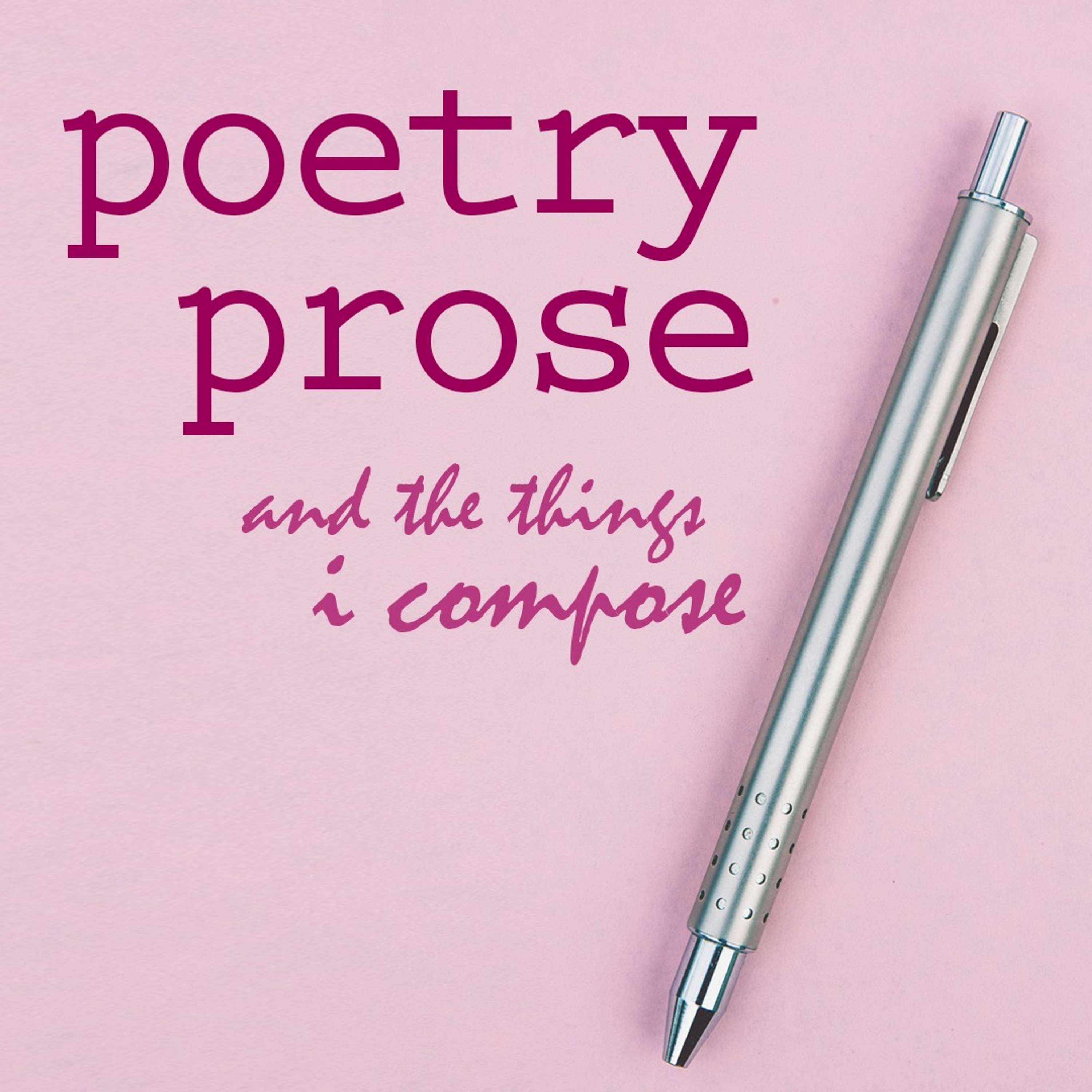 poetry, prose, and the things i compose