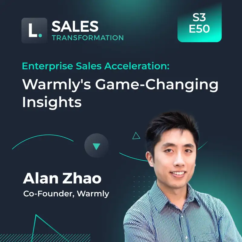 724 - Enterprise Sales Acceleration: Warmly's Game-Changing Insights, with Alan Zhao